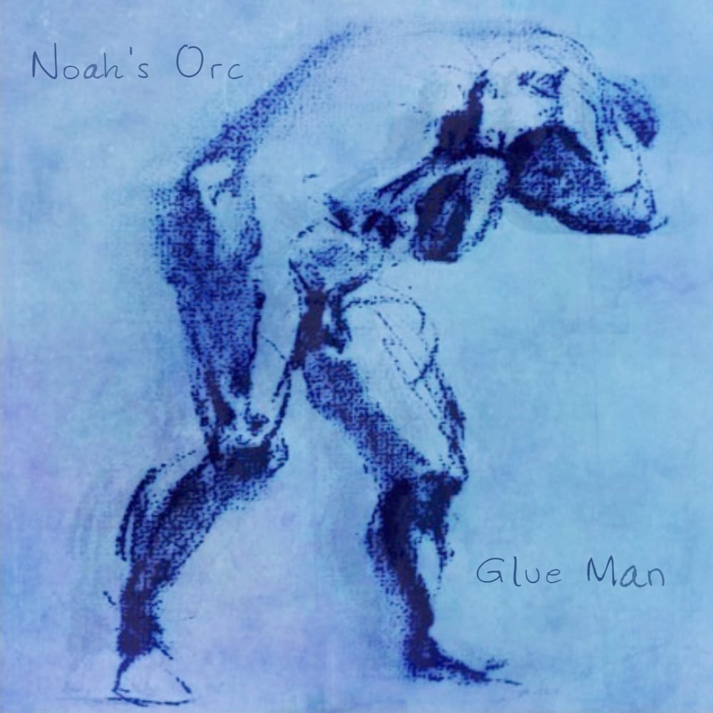 Glue Man by Noah's Orc